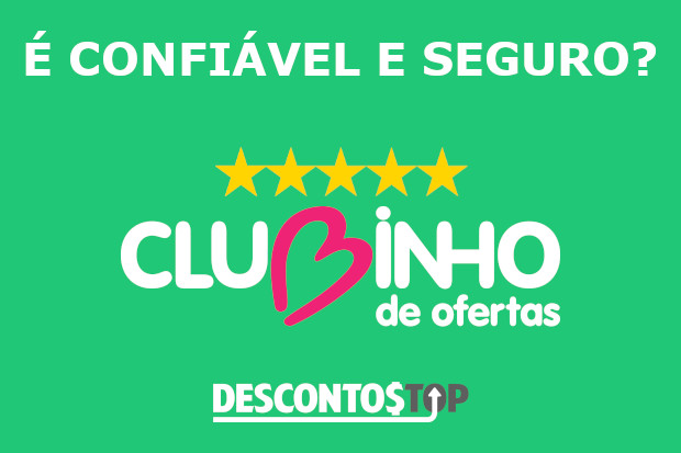 Clubinho de Ofertas é confiável?